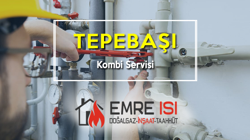 Tepebaşı Kombi Servisi